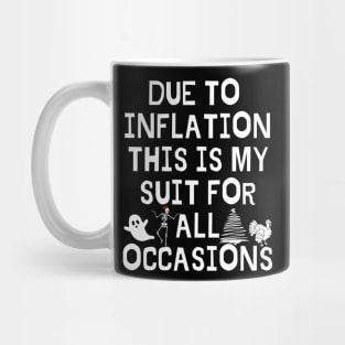 Due To Inflation This is My Halloween Costume Thanksgiving Shirt Christmas Sweater Mug